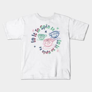 In It To Spin It - Teacups Mad Tea Party Kids T-Shirt